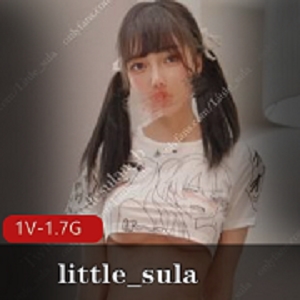Twitter反差《little_sula》小苏拉6月最新第一部作品